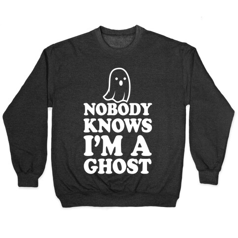 Nobody Knows I'm A Ghost Pullover