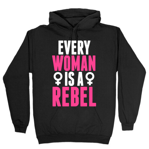 Every Woman Is Rebel Hooded Sweatshirt