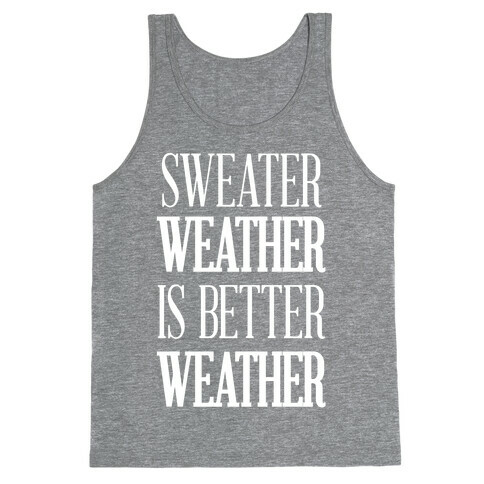 Sweater Weather Is Better Weather Tank Top