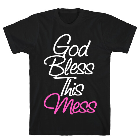 God Bless This Mess T-Shirt