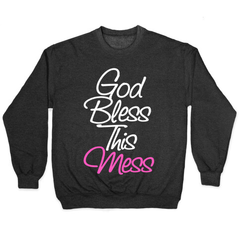 God Bless This Mess Pullover