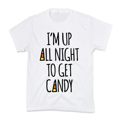 I'm Up All Night To Eat Candy Kids T-Shirt