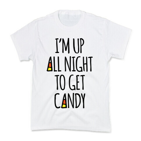 I'm Up All Night To Eat Candy Kids T-Shirt