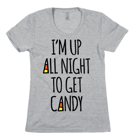 I'm Up All Night To Eat Candy Womens T-Shirt