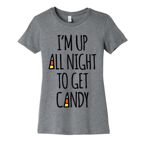 I'm Up All Night To Eat Candy Womens T-Shirt