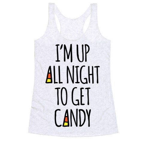 I'm Up All Night To Eat Candy Racerback Tank Top