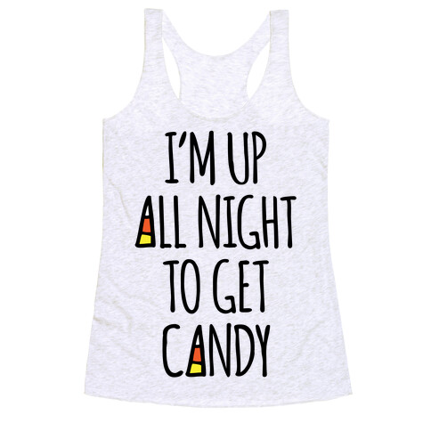 I'm Up All Night To Eat Candy Racerback Tank Top