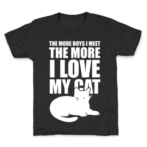 The More Boys I Meet The More I Love My Cat (White Ink) Kids T-Shirt