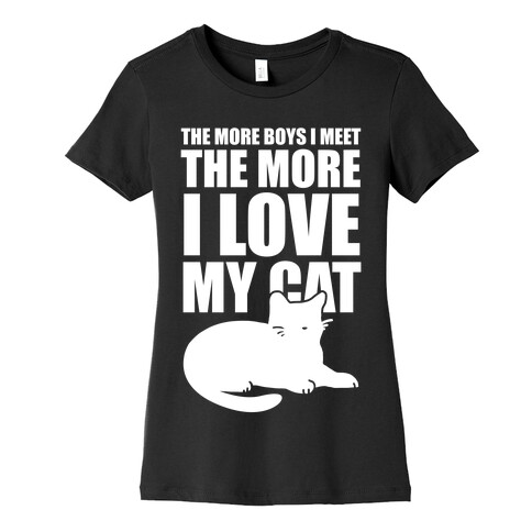 The More Boys I Meet The More I Love My Cat (White Ink) Womens T-Shirt