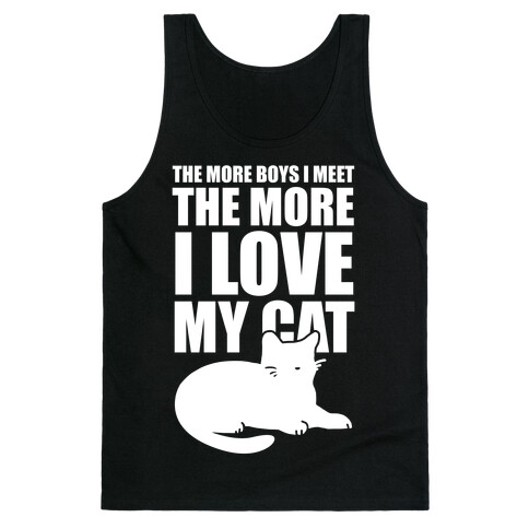 The More Boys I Meet The More I Love My Cat (White Ink) Tank Top