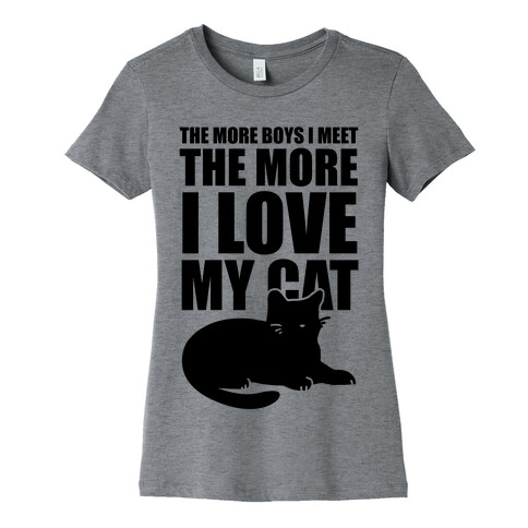 The More Boys I Meet The More I Love My Cat  Womens T-Shirt
