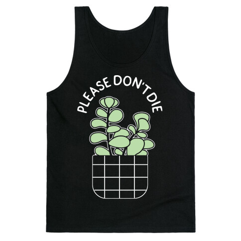 Please Don't Die Tank Top