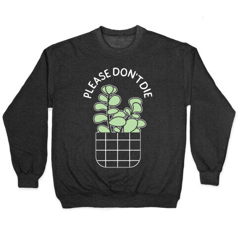 Please Don't Die Pullover
