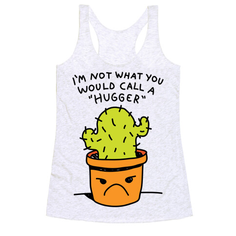 I'm Not What You Would Call A Hugger Racerback Tank Top
