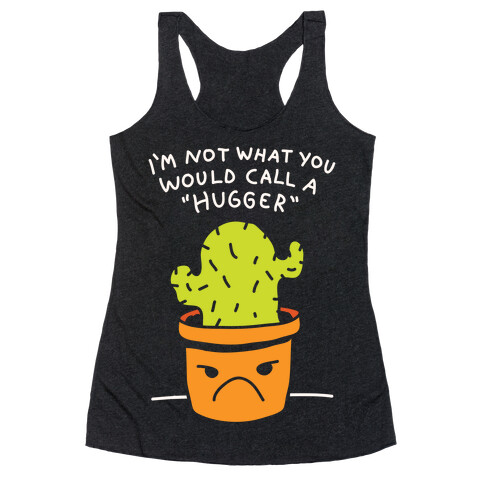 I'm Not What You Would Call A Hugger Racerback Tank Top