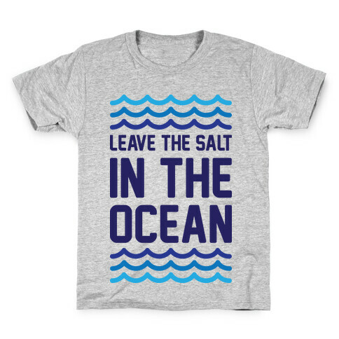 Leave The Salt In The Ocean Kids T-Shirt