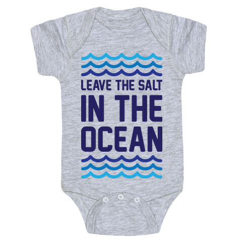 Leave The Salt In The Ocean Baby One-Piece