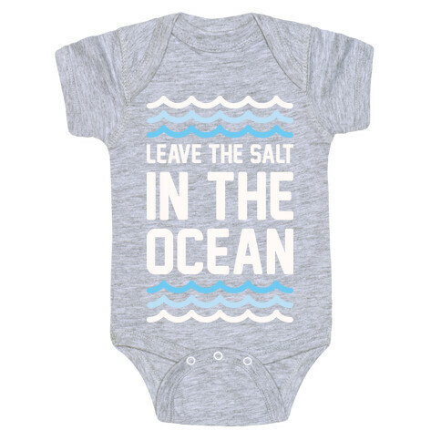 Leave The Salt In The Ocean Baby One-Piece