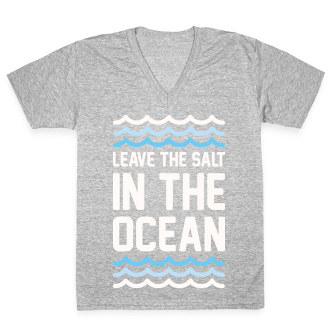 Leave The Salt In The Ocean V-Neck Tee Shirt