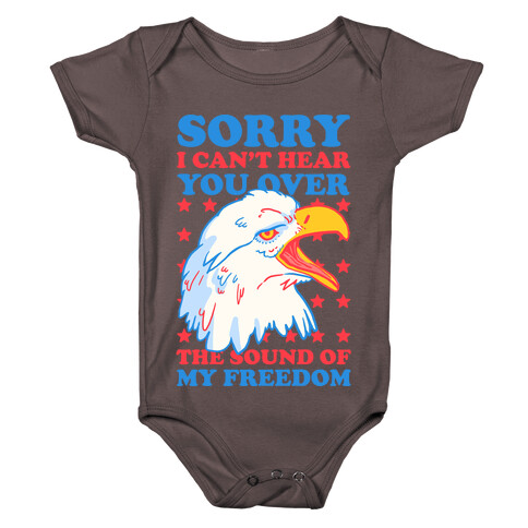 Sorry I Can't Hear You Over The Sound Of My Freedom Baby One-Piece