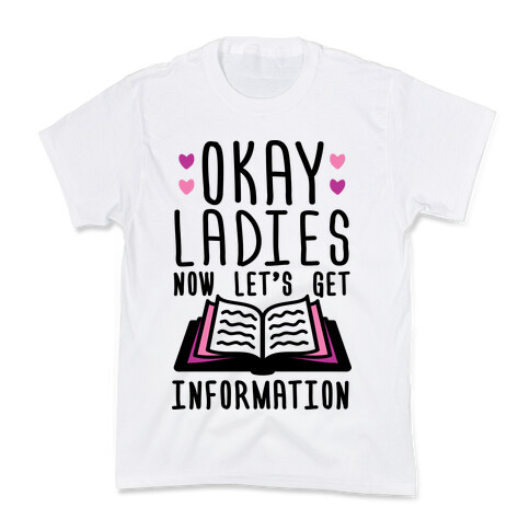 Okay Ladies Now Let's Get Information Kids T-Shirt