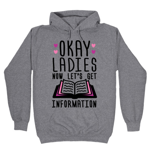 Okay Ladies Now Let's Get Information Hooded Sweatshirt