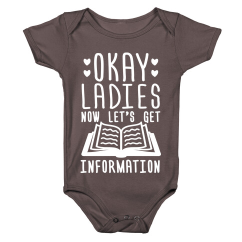 Okay Ladies Now Let's Get Information Baby One-Piece