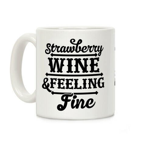 Strawberry Wine and Feeling Fine Coffee Mug