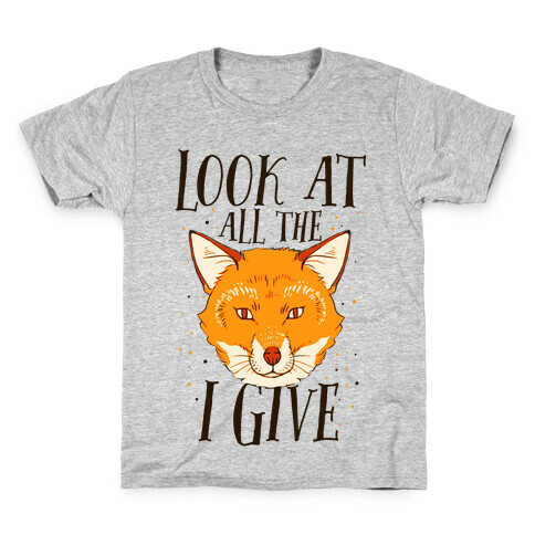 Look At All The Fox I Give Kids T-Shirt