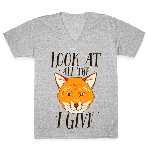 Look At All The Fox I Give V-Neck Tee Shirt