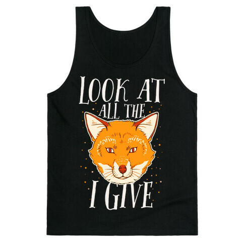 Look At All The Fox I Give Tank Top