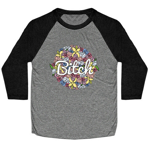 Floral Bitch Baseball Tee