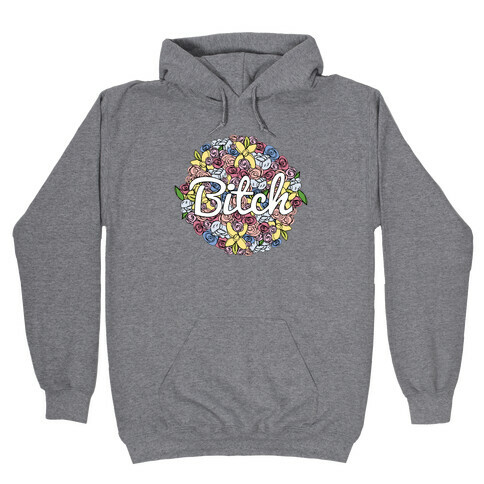 Floral Bitch Hooded Sweatshirt