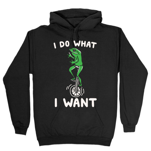 I Do What I Want Hooded Sweatshirt