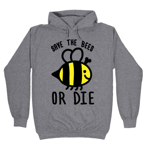 Save The Bees Or Die Hooded Sweatshirt