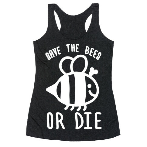 Save The Bees Or Die Racerback Tank Top