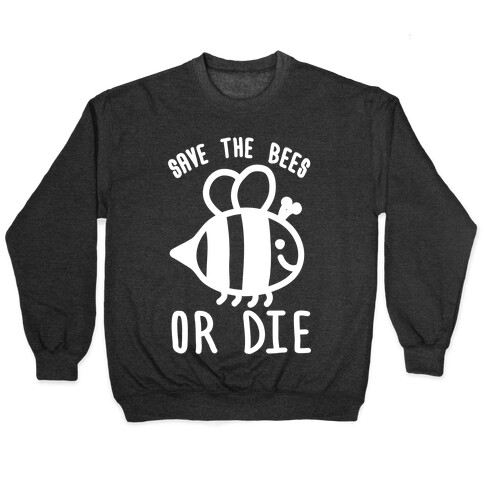 Save The Bees Or Die Pullover