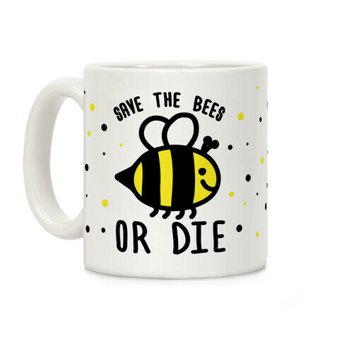 Save The Bees Or Die Coffee Mug