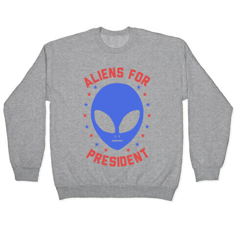 Aliens For President Pullover