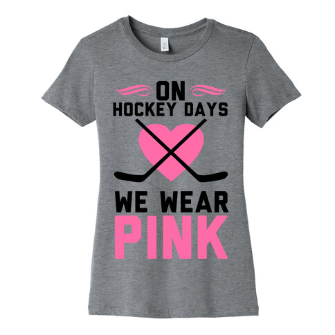 On Hockey Days We Wear Pink Womens T-Shirt