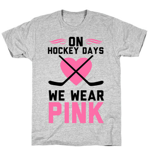 On Hockey Days We Wear Pink T-Shirt