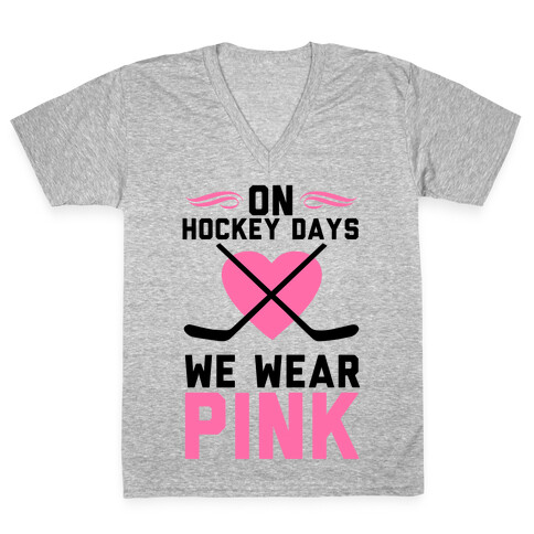 On Hockey Days We Wear Pink V-Neck Tee Shirt
