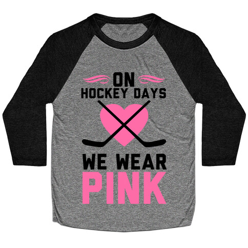 On Hockey Days We Wear Pink Baseball Tee