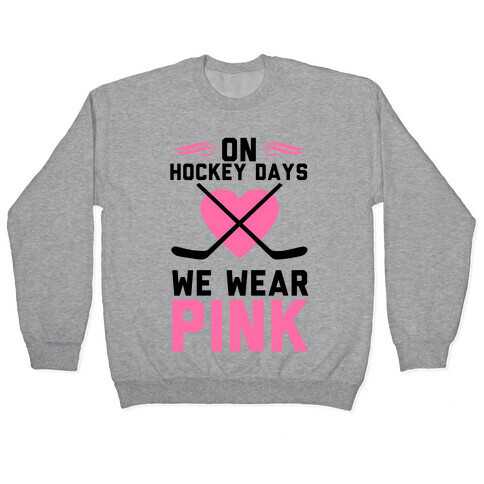 On Hockey Days We Wear Pink Pullover