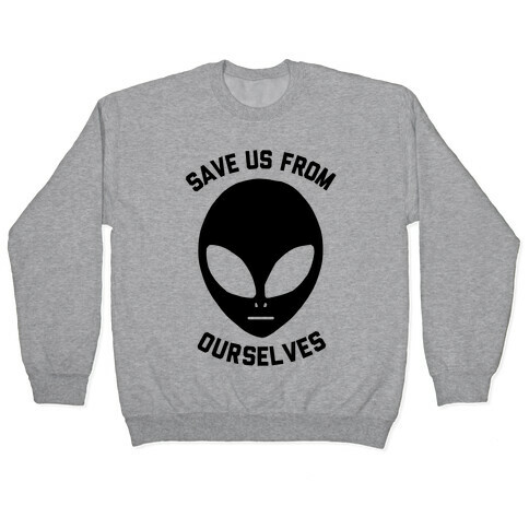 Save Us From Ourselves Pullover