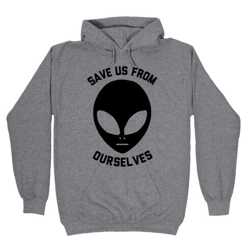 Save Us From Ourselves Hooded Sweatshirt