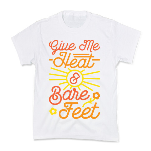 Give Me Heat & Bare Feet Kids T-Shirt