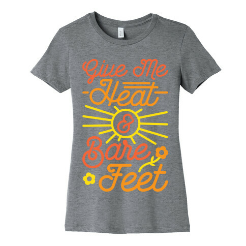 Give Me Heat & Bare Feet Womens T-Shirt