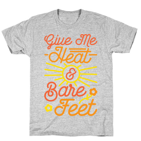 Give Me Heat & Bare Feet T-Shirt