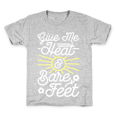 Give Me Heat & Bare Feet Kids T-Shirt